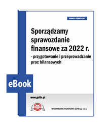 Sporządzamy sprawozdanie finansowe za 2022 r. - przygotowanie i przeprowadzanie prac bilansowych