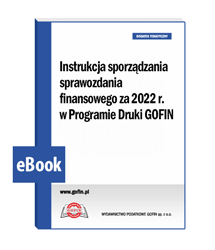 Instrukcja sporządzania sprawozdania finansowego za 2022 r. w Programie Druki GOFIN