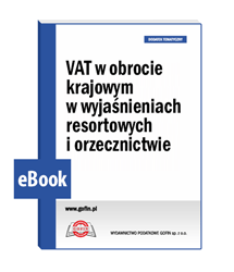 VAT w obrocie krajowym w wyjaśnieniach resortowych i orzecznictwie