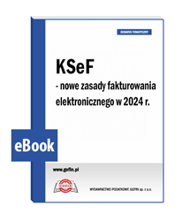 KSeF - nowe zasady fakturowania elektronicznego w 2024 r.