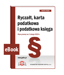 Ryczałt, karta podatkowa i podatkowa księga. Stan prawny na 1 lutego 2024 r. - eBook