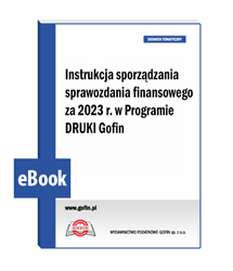 Instrukcja sporządzania sprawozdania finansowego za 2023 r. w Programie DRUKI Gofin- eBook