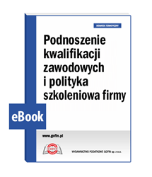 Podnoszenie kwalifikacji zawodowych i polityka szkoleniowa firmy - eBook