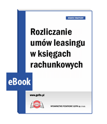 Rozliczanie umów leasingu w księgach rachunkowych- eBook