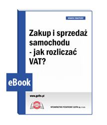 Zakup i sprzedaż samochodu - jak rozliczać VAT? - eBook